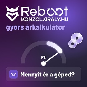 KONZOLKIRÁLY REBOOT GYORS ÁRKALKULÁTOR